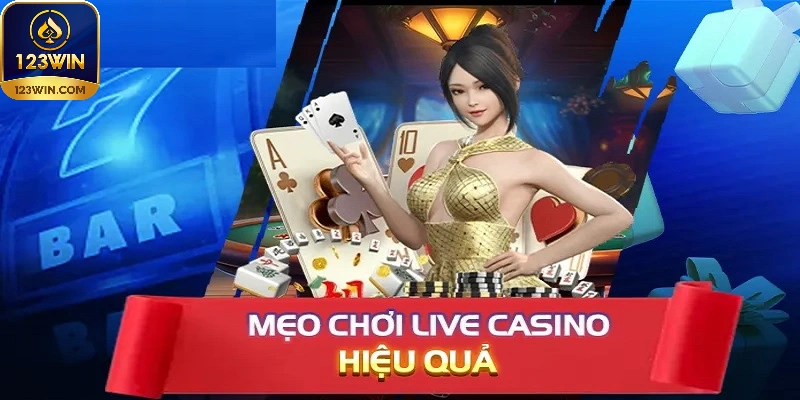 8 mẹo chơi live casino tại nhà cái 123win hiệu quả