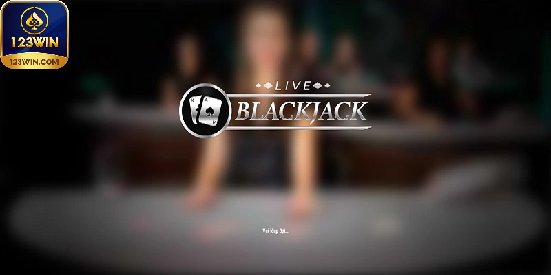 Chơi blackjack cực đã tại live casino 123win